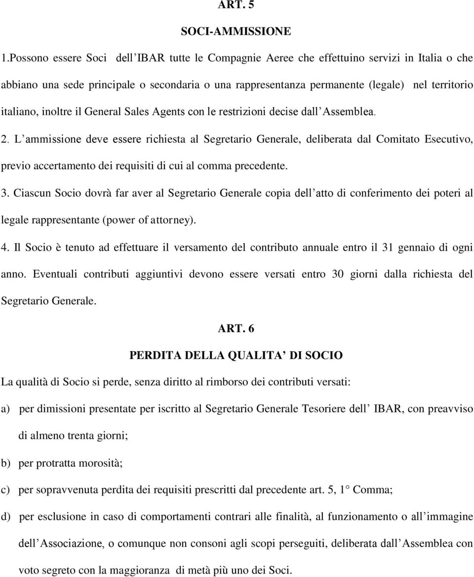 italiano, inoltre il General Sales Agents con le restrizioni decise dall Assemblea. 2.