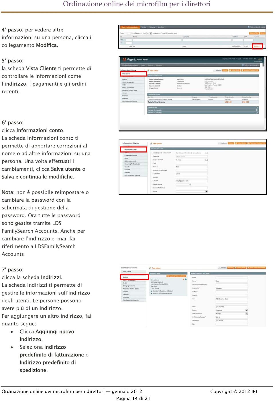 La scheda Informazioni conto ti permette di apportare correzioni al nome o ad altre informazioni su una persona.