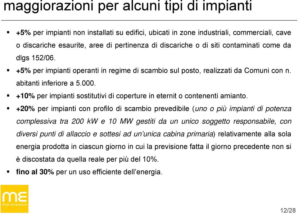 +10% per impianti sostitutivi di coperture in eternit o contenenti amianto.