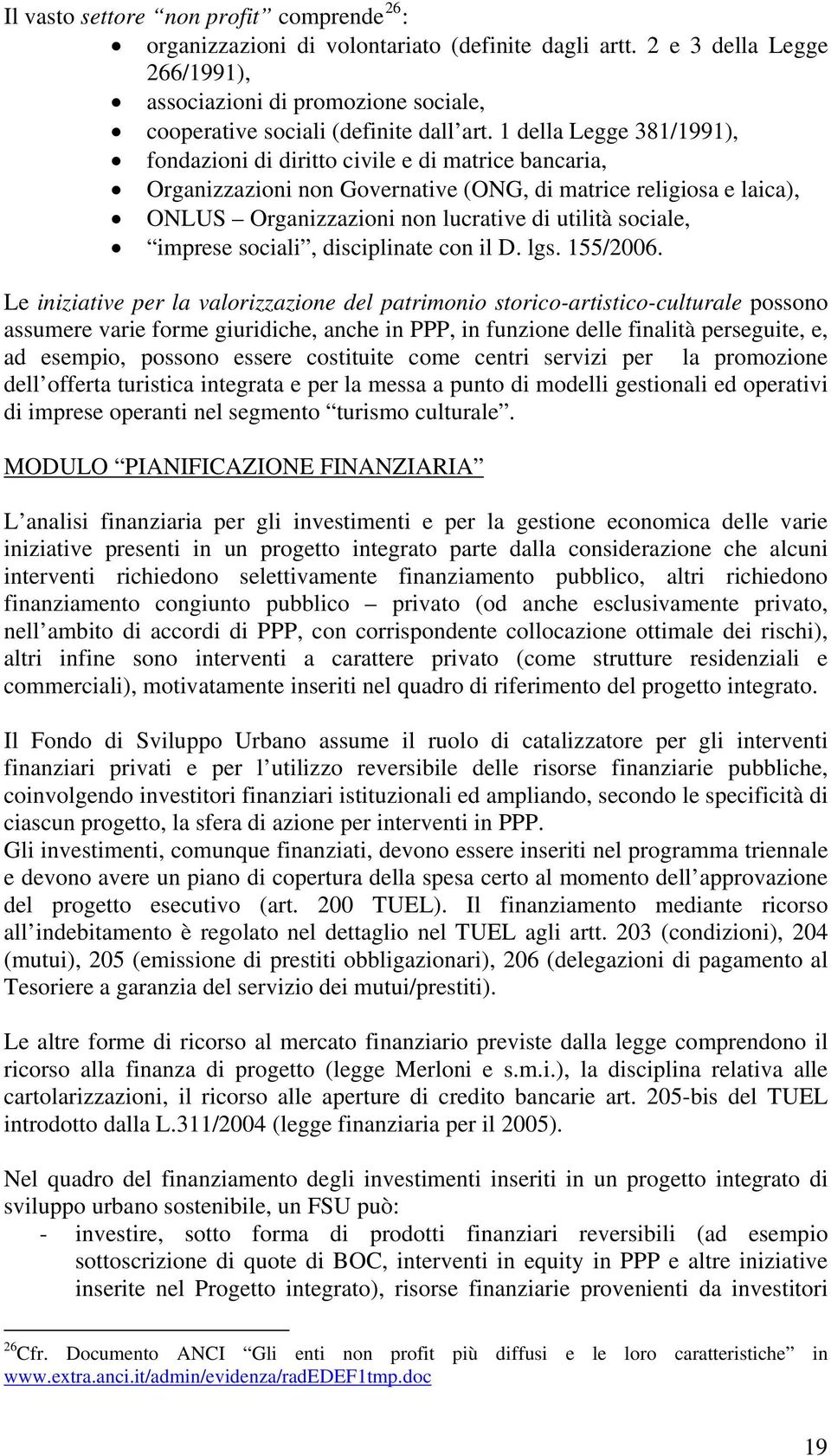 imprese sociali, disciplinate con il D. lgs. 155/2006.