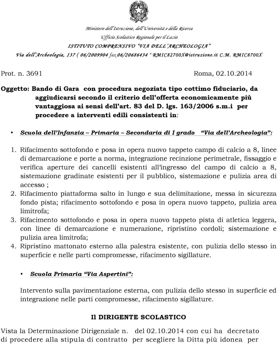 2014 Oggetto: Bando di Gara con procedura negoziata tipo cottimo fiduciario, da aggiudicarsi secondo il criterio dell offerta economicamente più vantaggiosa ai sensi dell art. 83 del D. lgs.