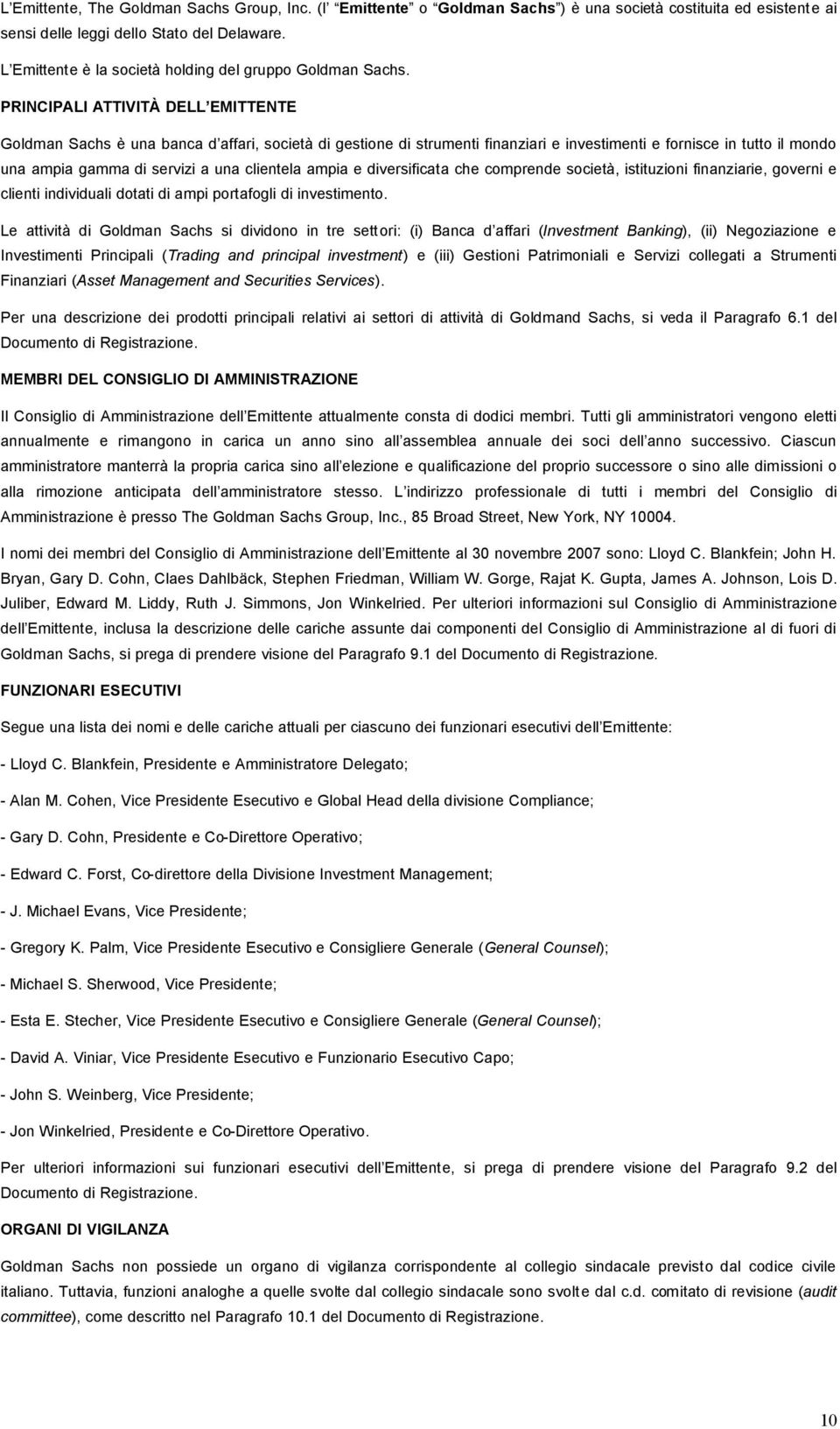 comprende società, istituzioni finanziarie, governi e clienti individuali dotati di ampi portafogli di investimento.