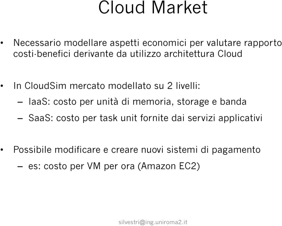 costo per unità di memoria, storage e banda SaaS: costo per task unit fornite dai servizi