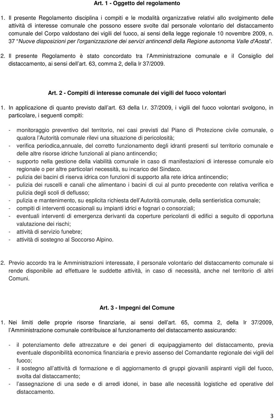 distaccamento comunale del Corpo valdostano dei vigili del fuoco, ai sensi della legge regionale 10 novembre 2009, n.