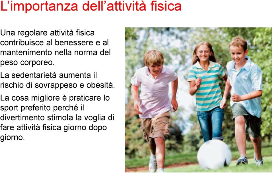 La sedentarietà aumenta il rischio di sovrappeso e obesità.