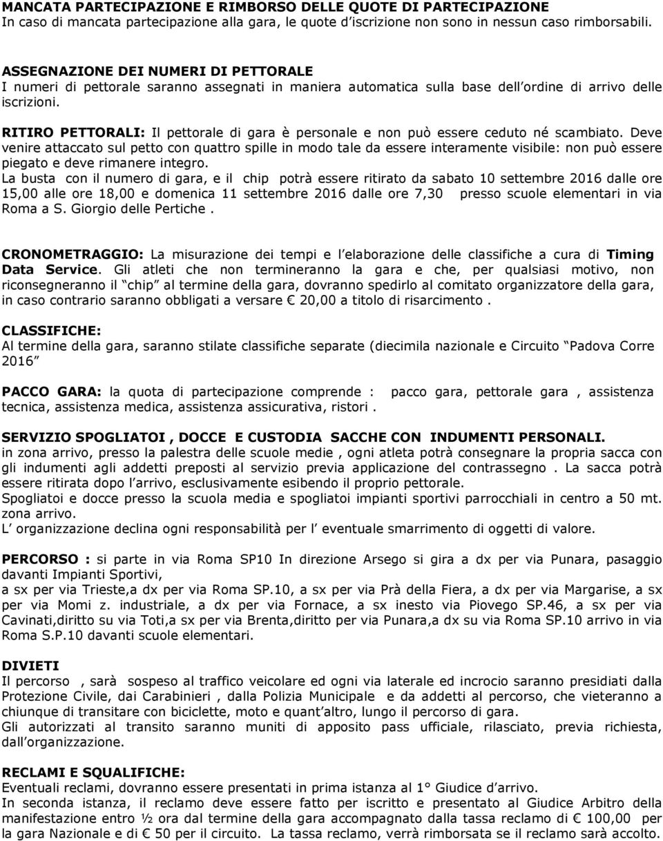 RITIRO PETTORALI: Il pettorale di gara è personale e non può essere ceduto né scambiato.