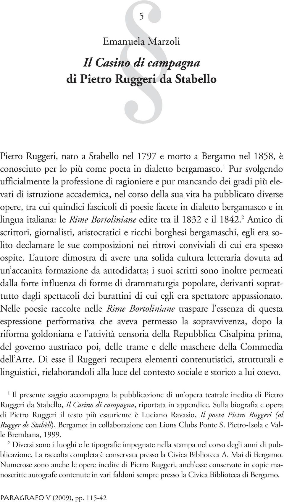 fascicoli di poesie facete in dialetto bergamasco e in lingua italiana: le Rime Bortoliniane edite tra il 1832 e il 1842.