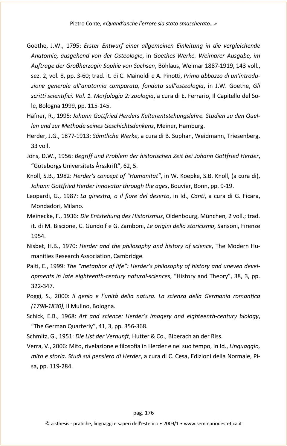 Pinotti, Primo abbozzo di un introduzione generale all anatomia comparata, fondata sull osteologia, in J.W. Goethe, Gli scritti scientifici. Vol. 1. Morfologia 2: zoologia, a cura di E.