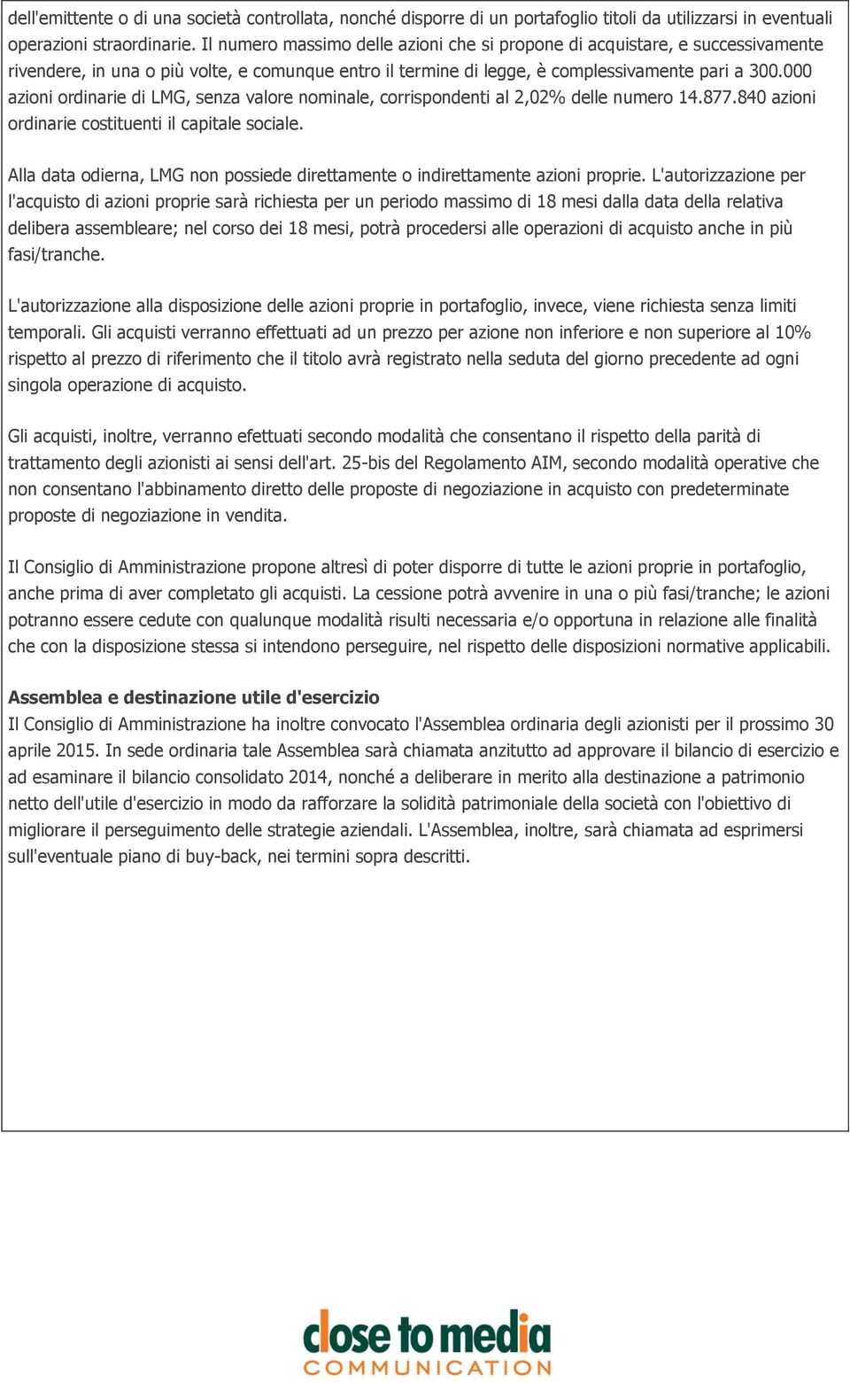 000 azioni ordinarie di LMG, senza valore nominale, corrispondenti al 2,02% delle numero 14.877.840 azioni ordinarie costituenti il capitale sociale.