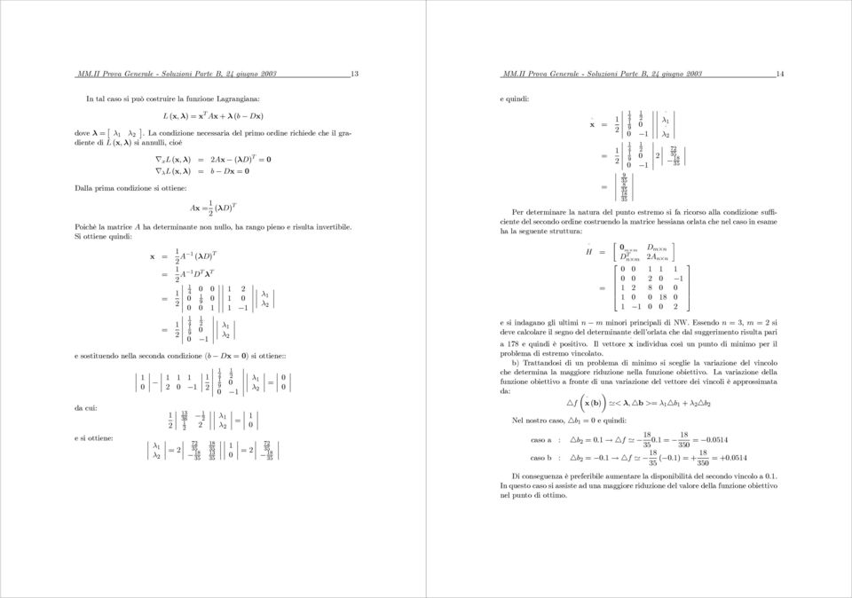 matrice A ha determinante non nullo, ha rango pieno e risulta invertibile.