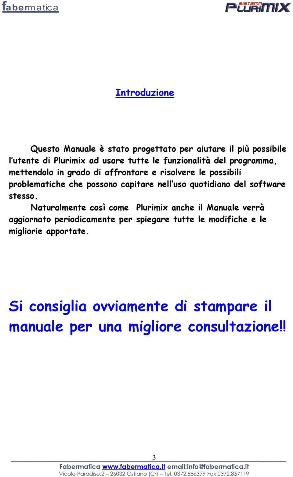 nell uso quotidiano del software stesso.