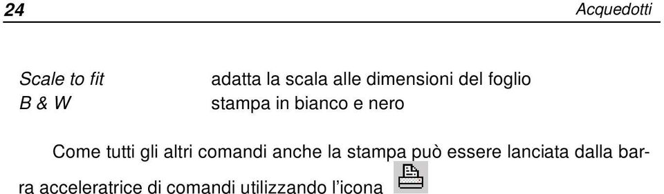 tutti gli altri comandi anche la stampa può essere