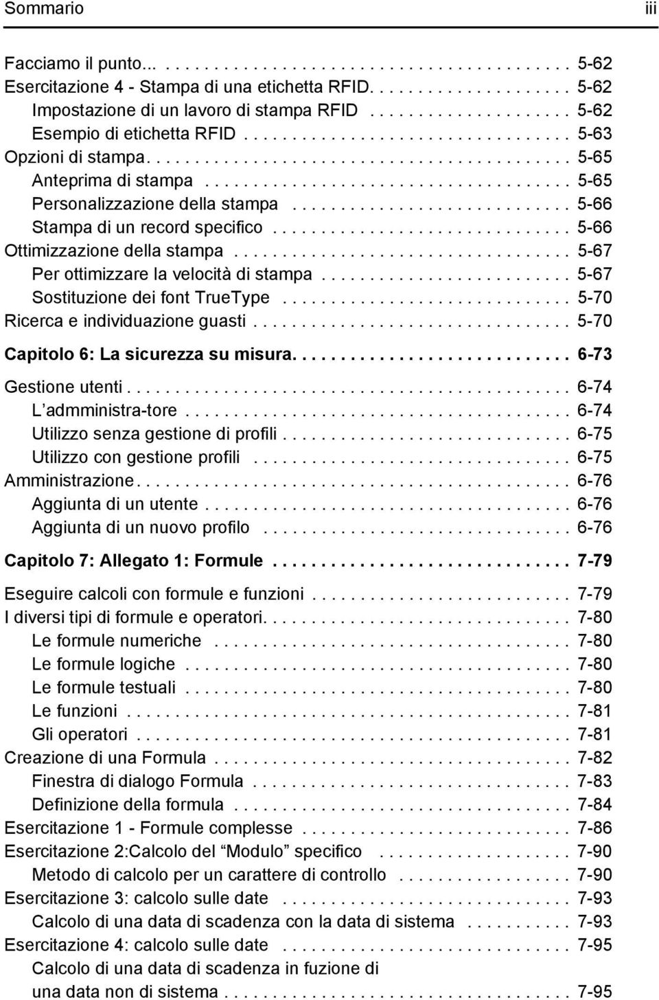 ..................................... 5-65 Personalizzazione della stampa............................. 5-66 Stampa di un record specifico............................... 5-66 Ottimizzazione della stampa.