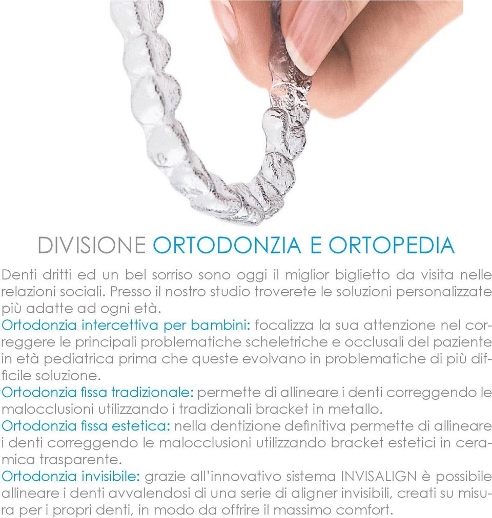 Ortodonzia intercettiva per bambini: focalizza la sua attenzione nel correggere le principali problematiche scheletriche e occlusali del paziente in età pediatrica prima che queste evolvano in