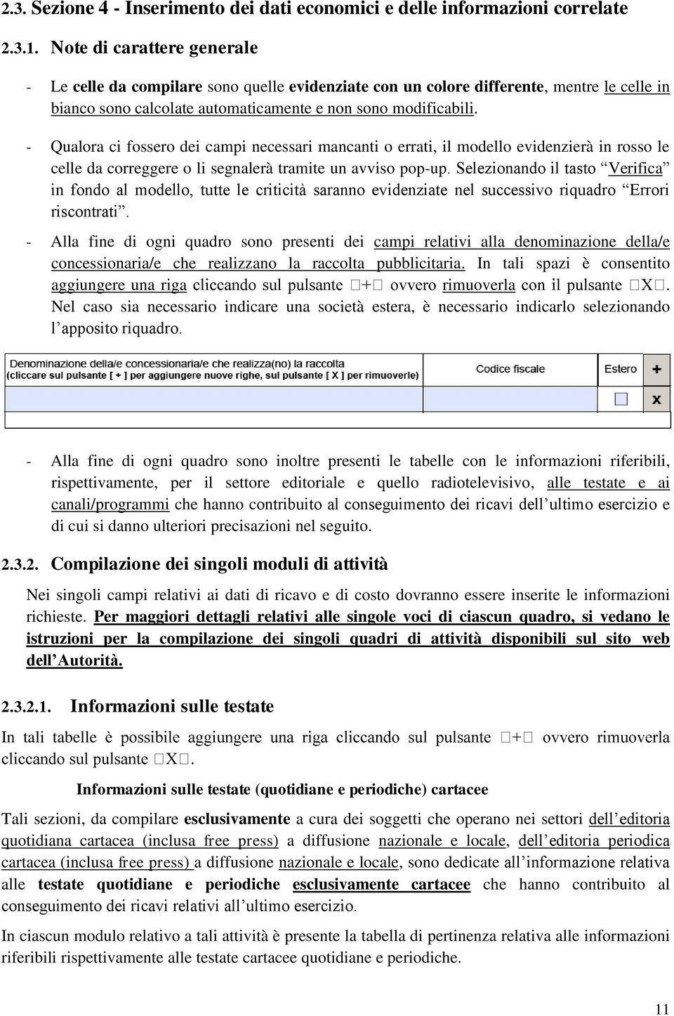 - Qualora ci fossero dei campi necessari mancanti o errati, il modello evidenzierà in rosso le celle da correggere o li segnalerà tramite un avviso pop-up.