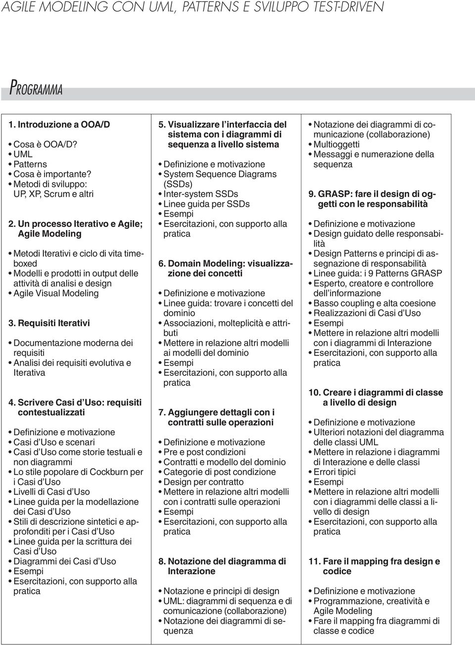 Requisiti Iterativi Documentazione moderna dei requisiti Analisi dei requisiti evolutiva e Iterativa 4.