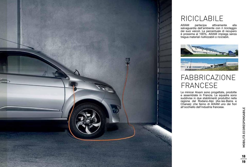 Fabbricazione francese Le minicar Aixam sono progettate, prodotte e assemblate in Francia.