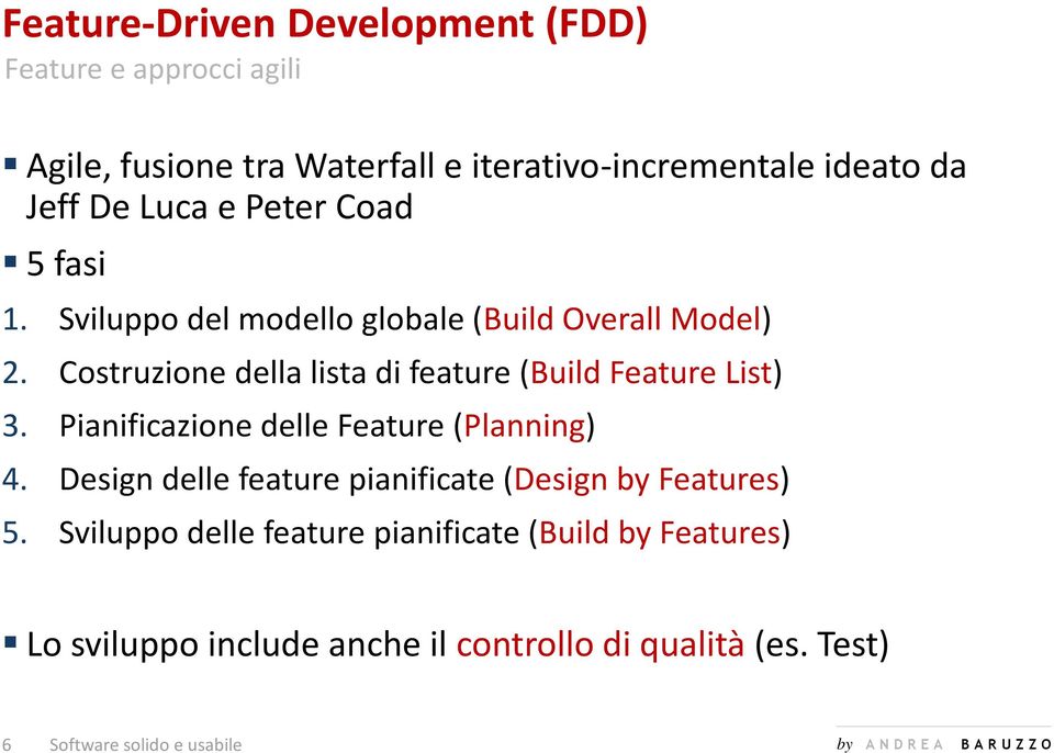 Costruzione della lista di feature (Build Feature List) 3. Pianificazione delle Feature (Planning) 4.