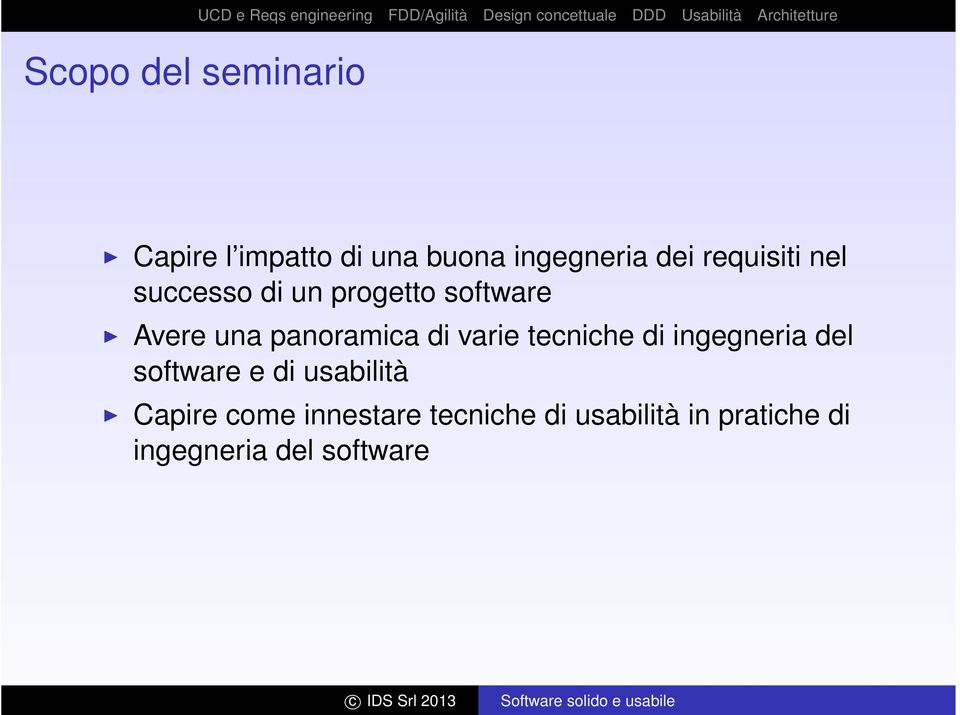 di varie tecniche di ingegneria del software e di usabilità Capire