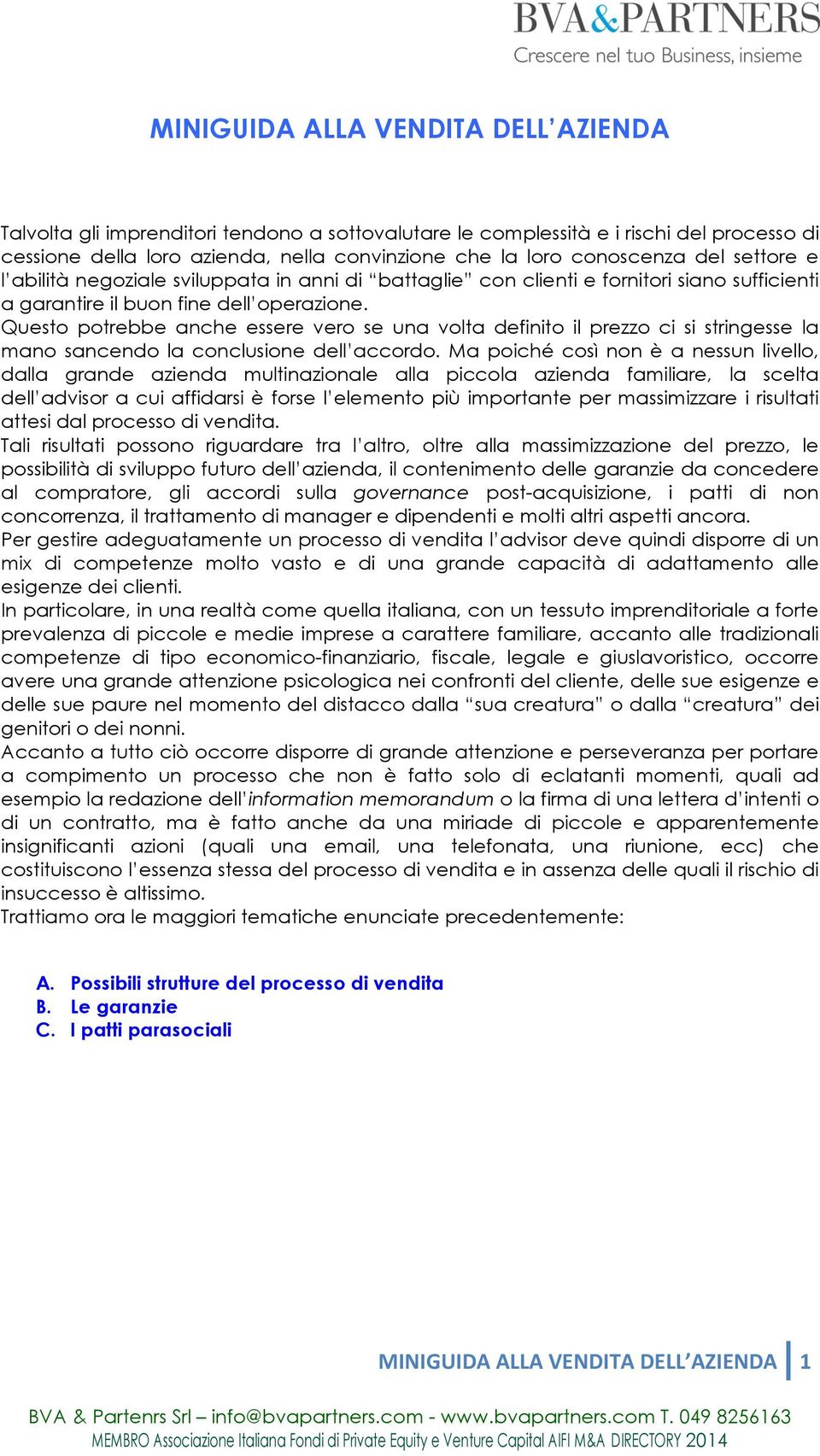 Questo potrebbe anche essere vero se una volta definito il prezzo ci si stringesse la mano sancendo la conclusione dell accordo.