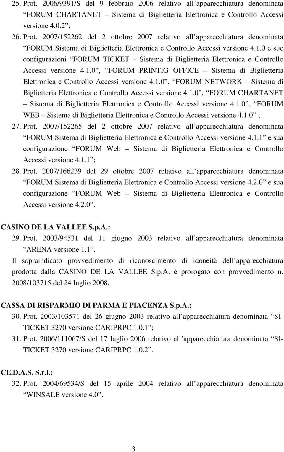 1.0, FORUM CHARTANET Sistema di Biglietteria Elettronica e Controllo Accessi versione 4.1.0, FORUM WEB Sistema di Biglietteria Elettronica e Controllo Accessi versione 4.1.0 ; 27. Prot.