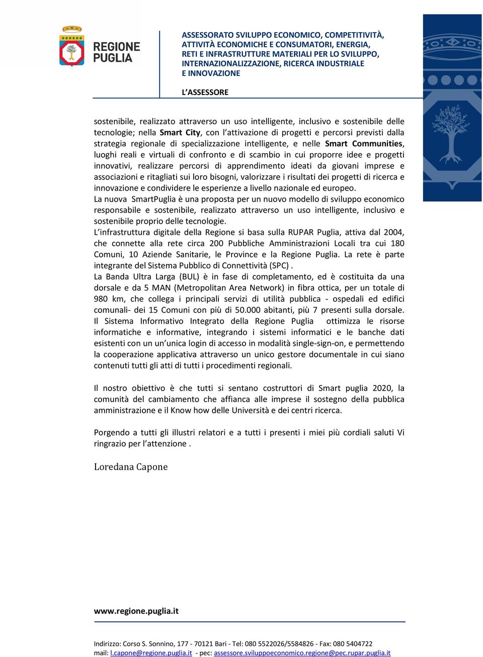 giovani imprese e associazioni e ritagliati sui loro bisogni, valorizzare i risultati dei progetti di ricerca e innovazione e condividere le esperienze a livello nazionale ed europeo.