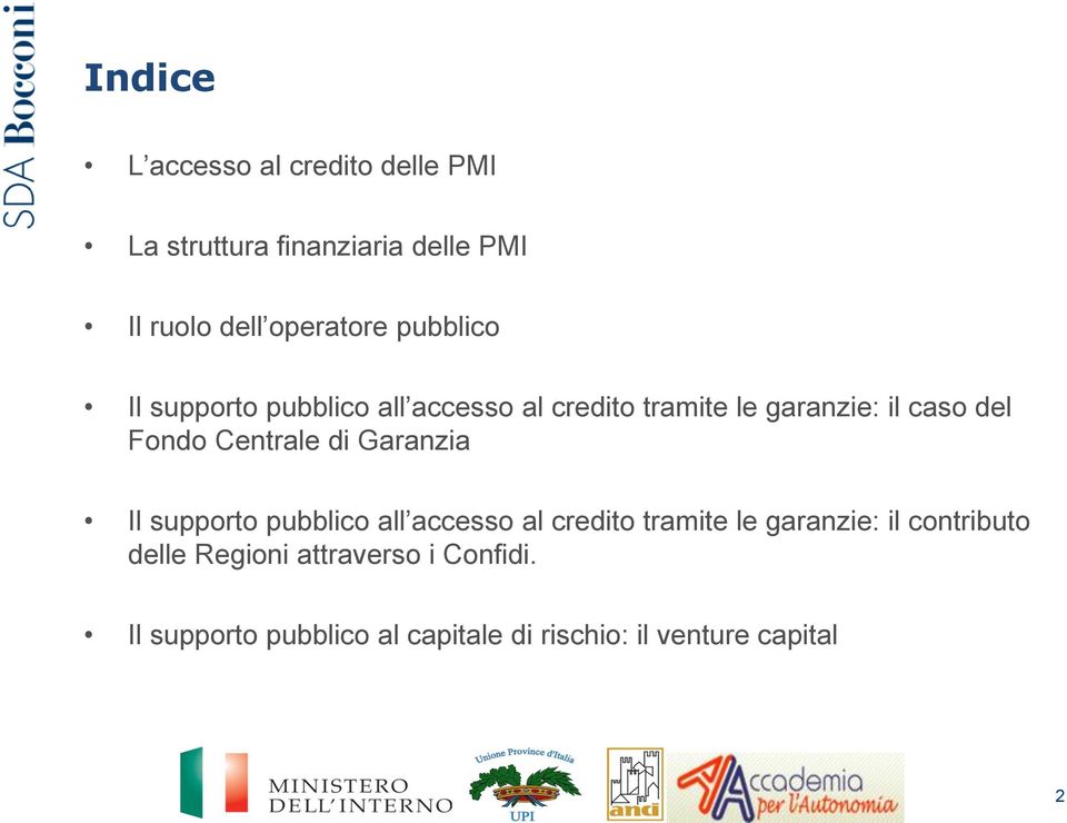 Centrale di Garanzia Il supporto pubblico all accesso al credito tramite le garanzie: il