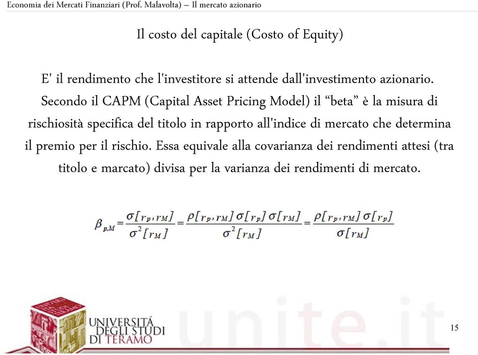 Secondo il CAPM (Capital Asset Pricing Model) il beta è la misura di rischiosità specifica del titolo in