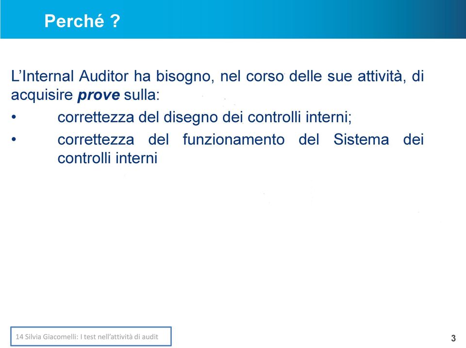 attività, di acquisire prove sulla: correttezza del