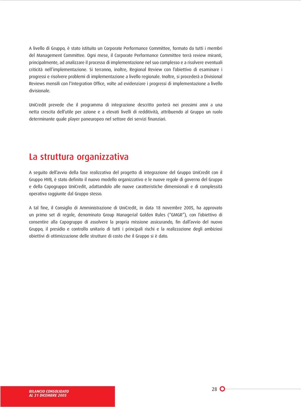 implementazione. Si terranno, inoltre, Regional Review con l obiettivo di esaminare i progressi e risolvere problemi di implementazione a livello regionale.