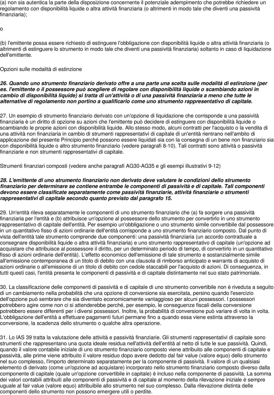 una passività finanziaria) soltanto in caso di liquidazion dll'mittnt. Opzioni sull modalità di stinzion 26.