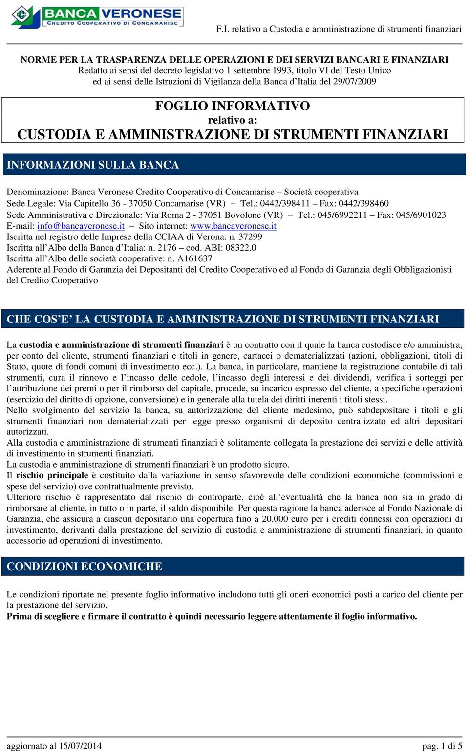 Cooperativo di Concamarise Società cooperativa Sede Legale: Via Capitello 36-37050 Concamarise (VR) Tel.