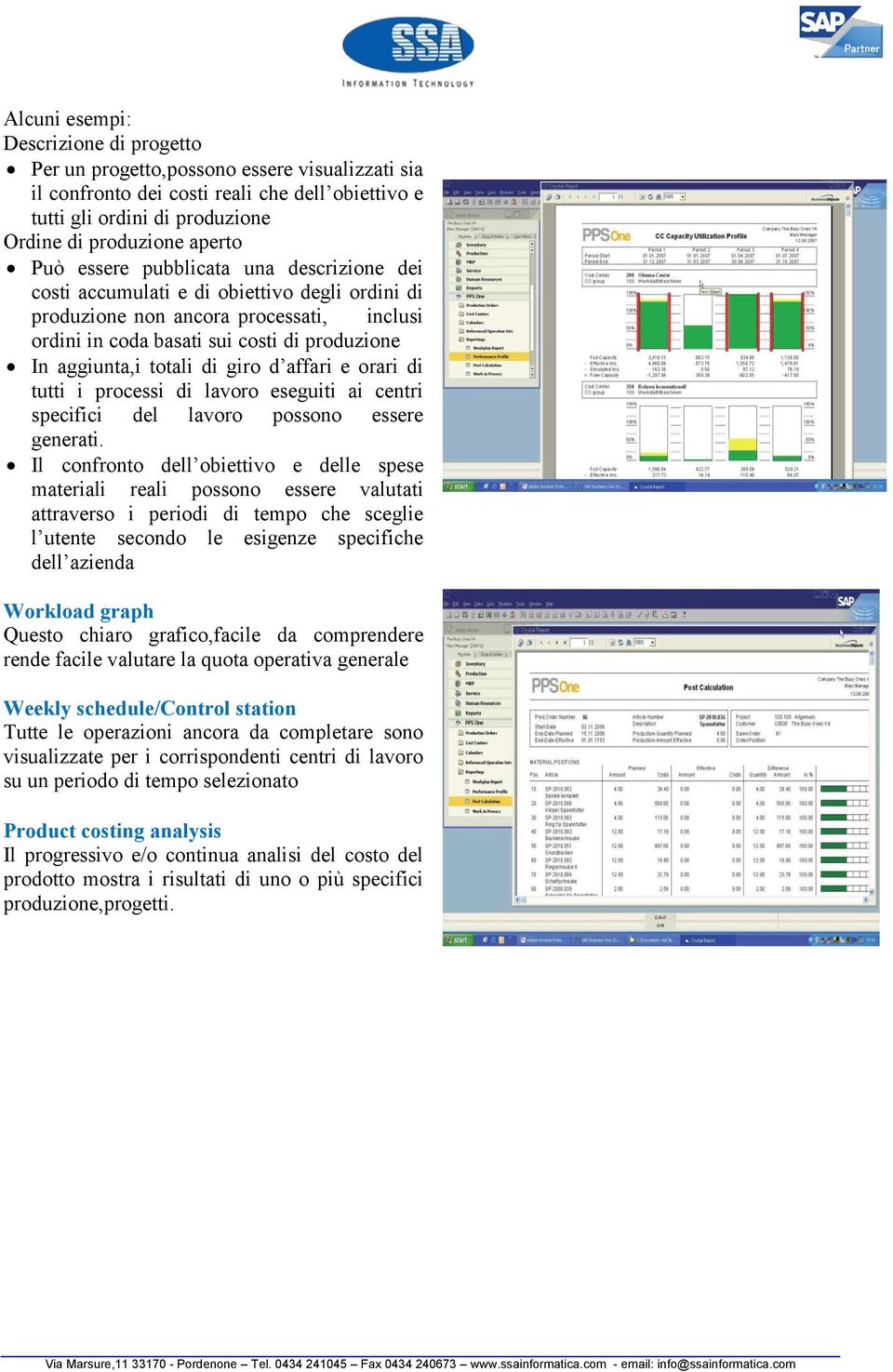 giro d affari e orari di tutti i processi di lavoro eseguiti ai centri specifici del lavoro possono essere generati.