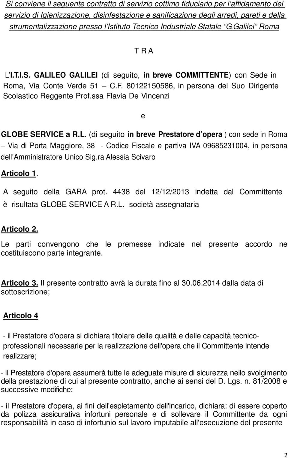 80122150586, in persona del Suo Dirigente Scolastico Reggente Prof.ssa Flavia De Vincenzi e GLO