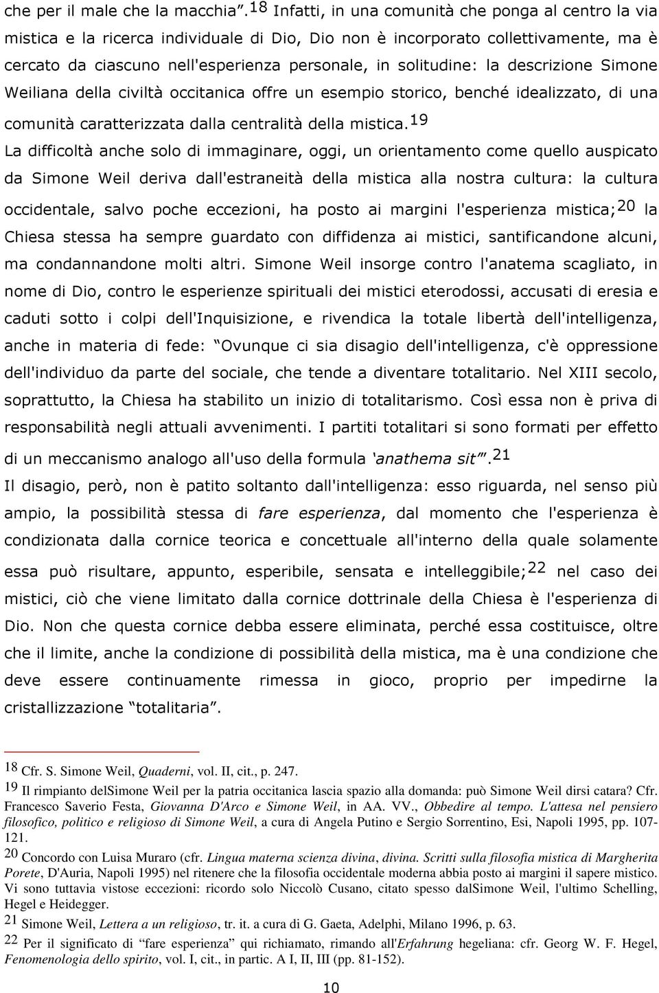 solitudine: la descrizione Simone Weiliana della civiltà occitanica offre un esempio storico, benché idealizzato, di una comunità caratterizzata dalla centralità della mistica.