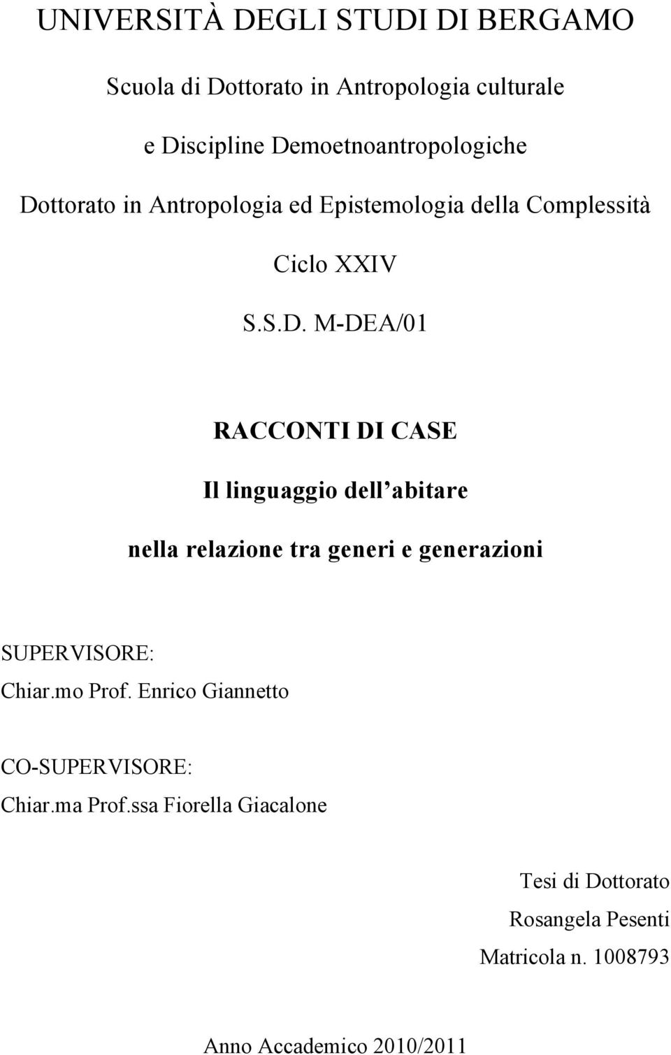 mo Prof. Enrico Giannetto CO-SUPERVISORE: Chiar.ma Prof.