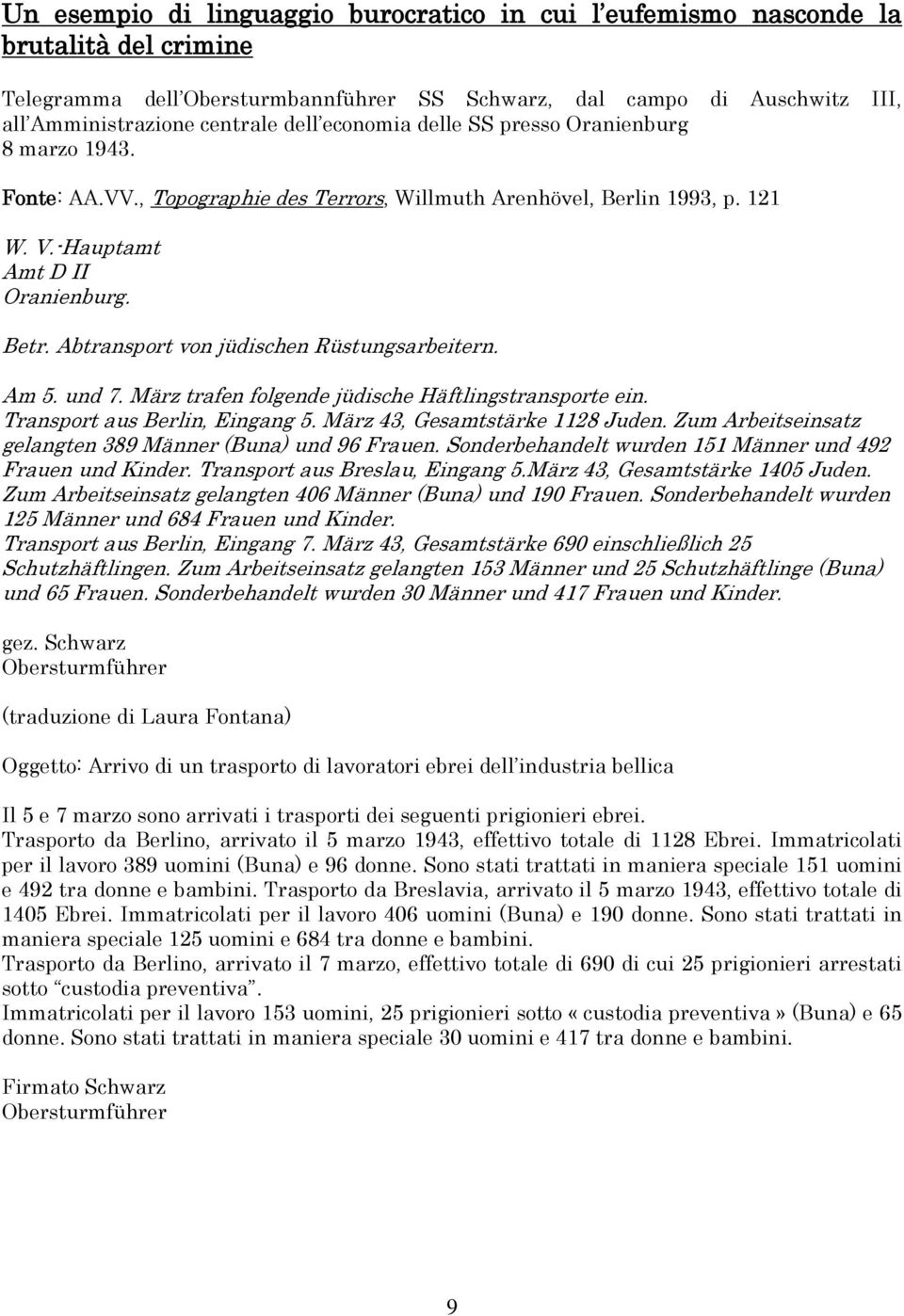 Abtransport von jüdischen Rüstungsarbeitern. Am 5. und 7. März trafen folgende jüdische Häftlingstransporte ein. Transport aus Berlin, Eingang 5. März 43, Gesamtstärke 1128 Juden.