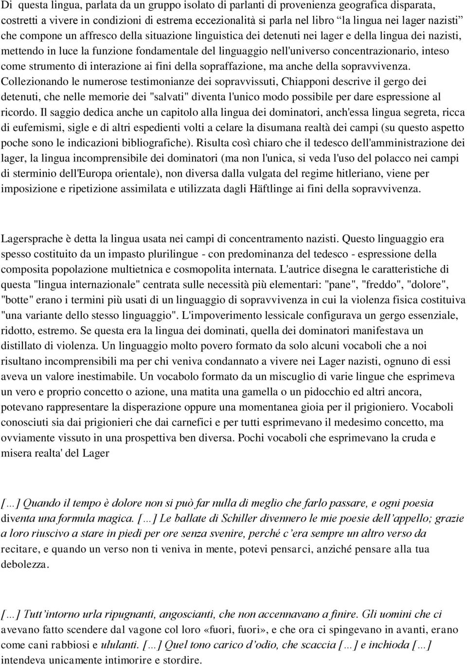 concentrazionario, inteso come strumento di interazione ai fini della sopraffazione, ma anche della sopravvivenza.