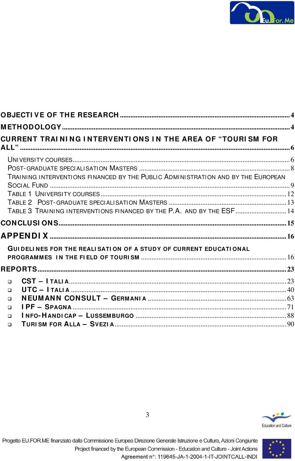 ..13 TABLE 3 TRAINING INTERVENTIONS FINANCED BY THE P.A. AND BY THE ESF...14 CONCLUSIONS...15 APPENDIX.