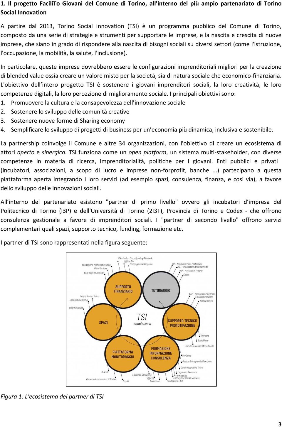 su diversi settori (come l'istruzione, l'occupazione, la mobilità, la salute, l'inclusione).