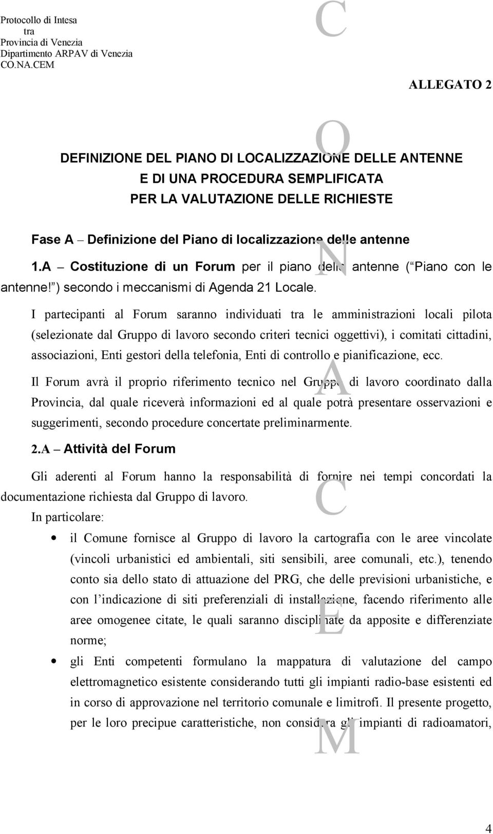 ostituzione di un Forum per il piano delle antenne ( Piano con le antenne! ) secondo i meccanismi di genda 21 Locale.