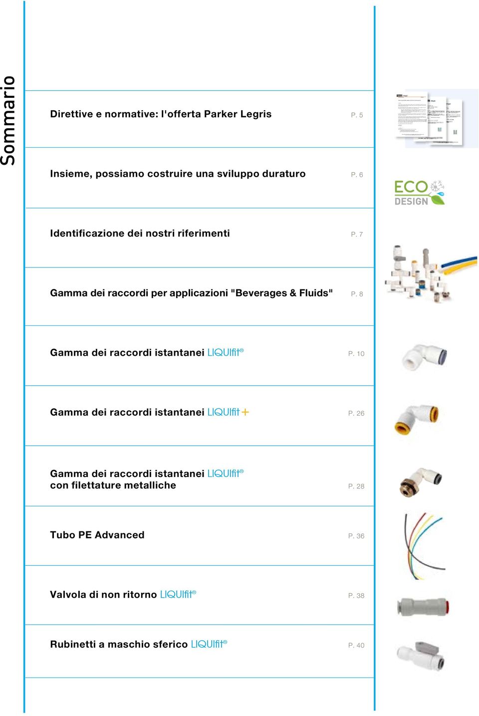 process: Parker Hannifin Manufacturing France SAS, Fluid Systems and Connectors Europe is under no obligation to inform the European agency regarding the recording of any substance, given the