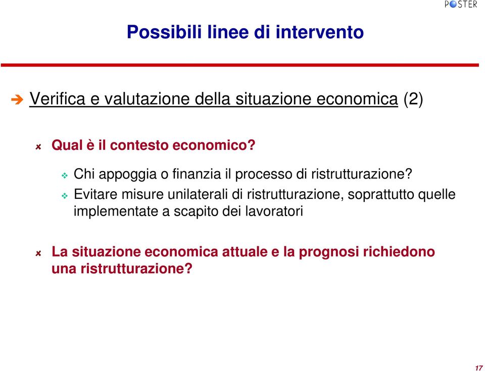 Evitare misure unilaterali di ristrutturazione, soprattutto quelle implementate a scapito