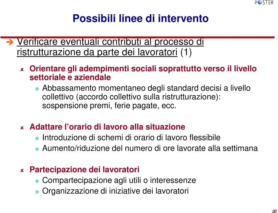 ristrutturazione): sospensione premi, ferie pagate, ecc.