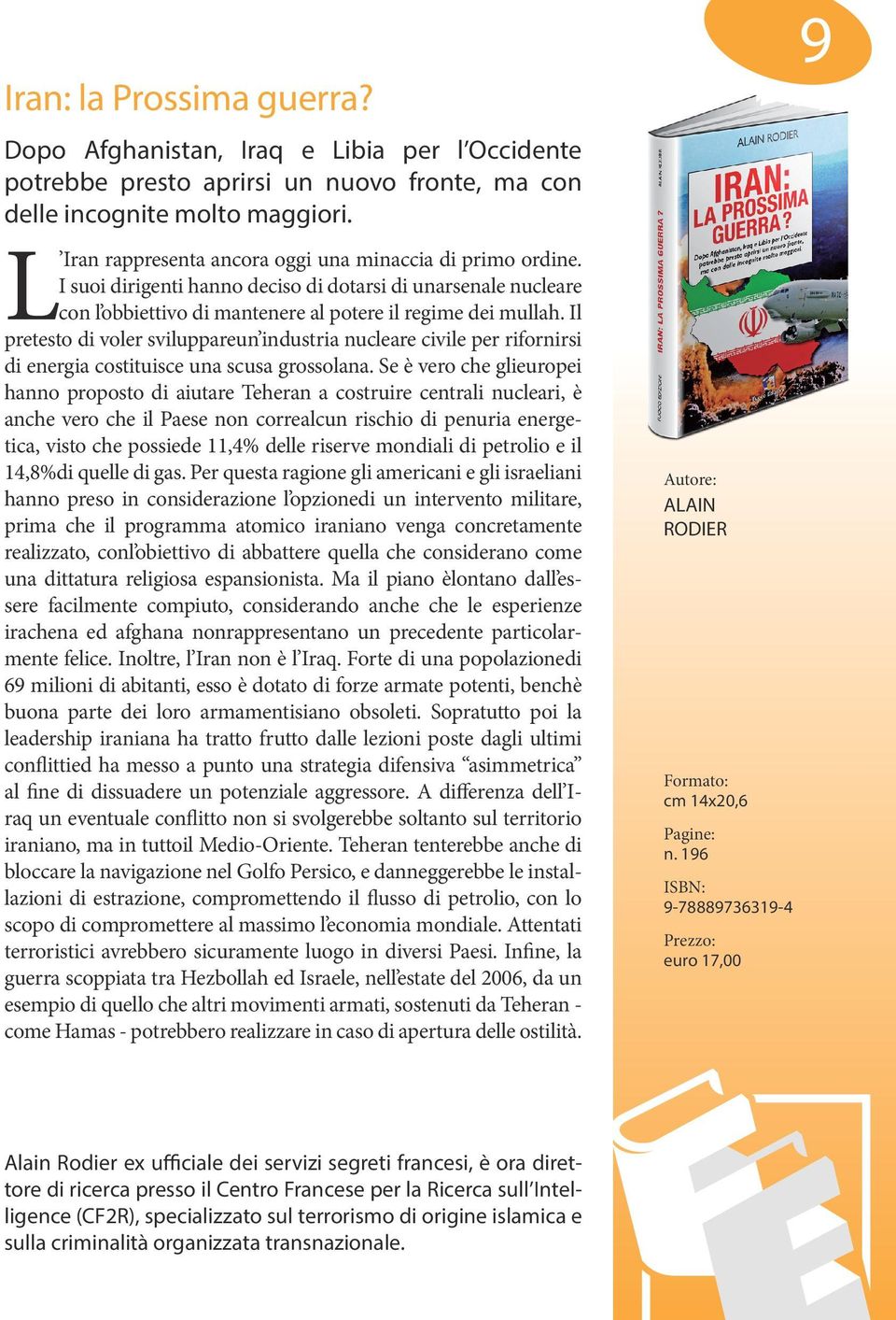 Il pretesto di voler sviluppareun industria nucleare civile per rifornirsi di energia costituisce una scusa grossolana.