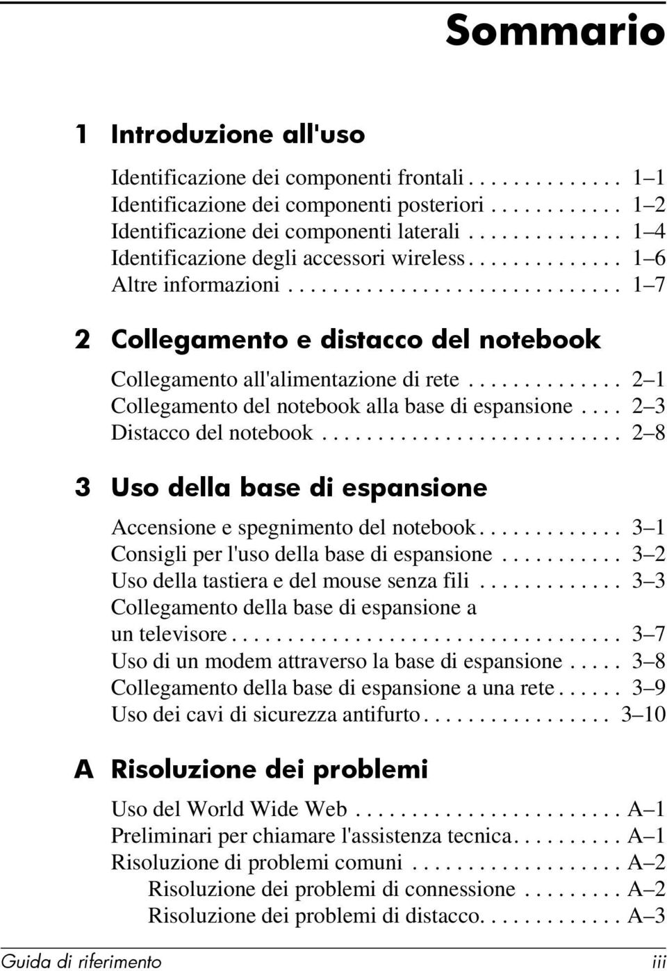 ............. 2 1 Collegamento del notebook alla base di espansione.... 2 3 Distacco del notebook........................... 2 8 3 Uso della base di espansione Accensione e spegnimento del notebook.