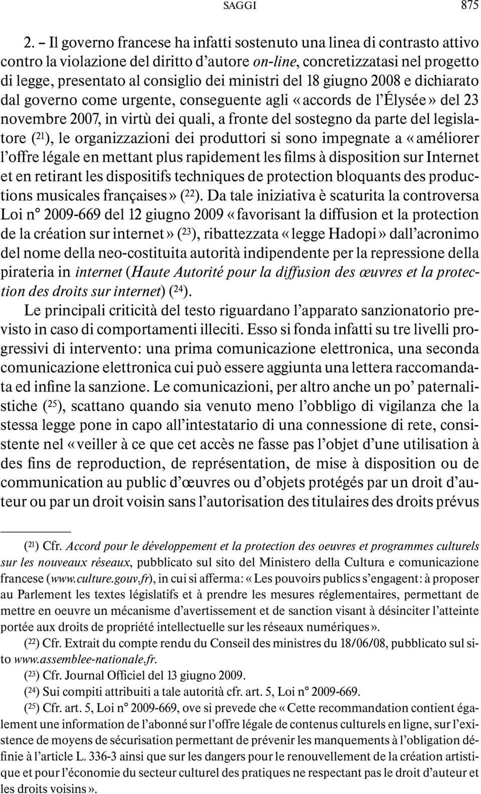 del 18 giugno 2008 e dichiarato dal governo come urgente, conseguente agli «accords de l Élysée» del 23 novembre 2007, in virtù dei quali, a fronte del sostegno da parte del legislatore ( 21 ), le