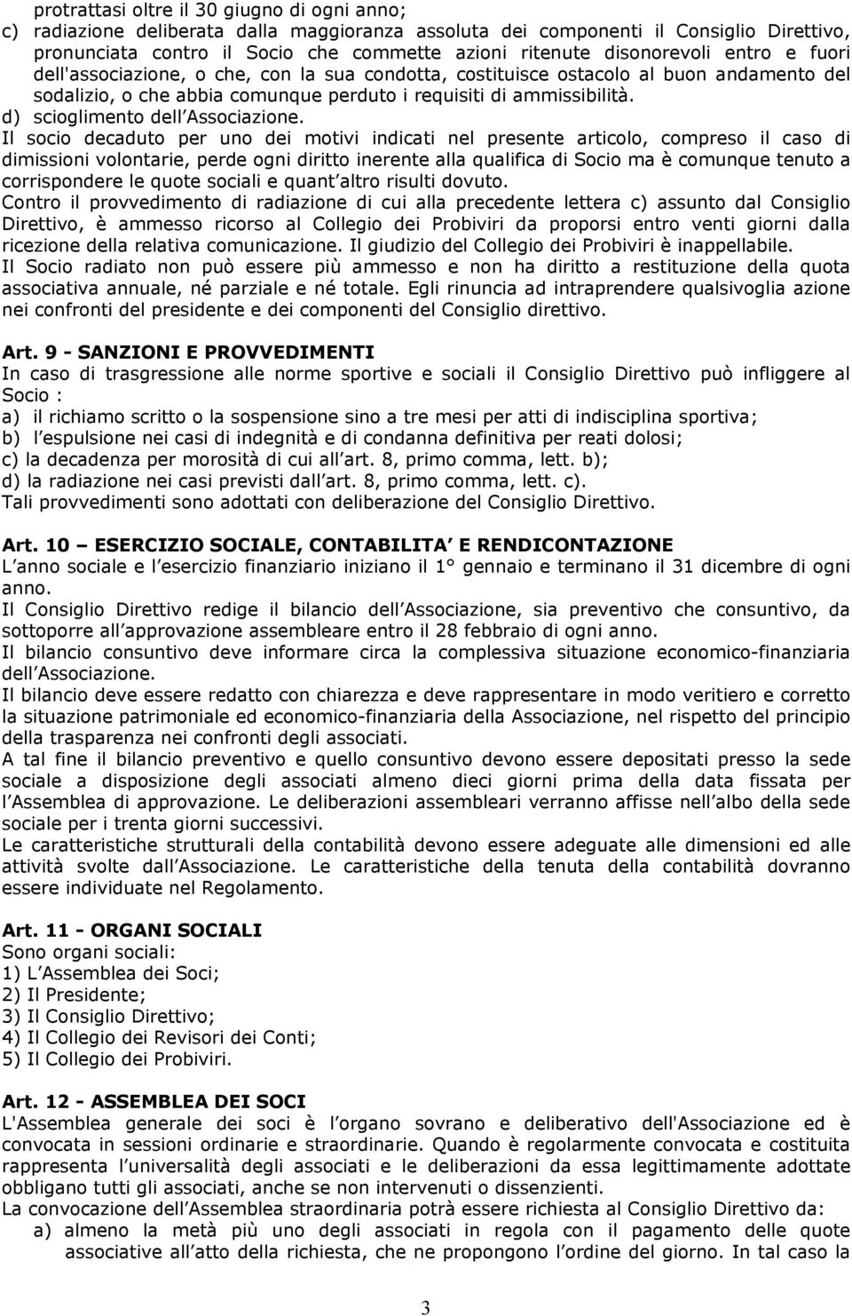 d) scioglimento dell Associazione.