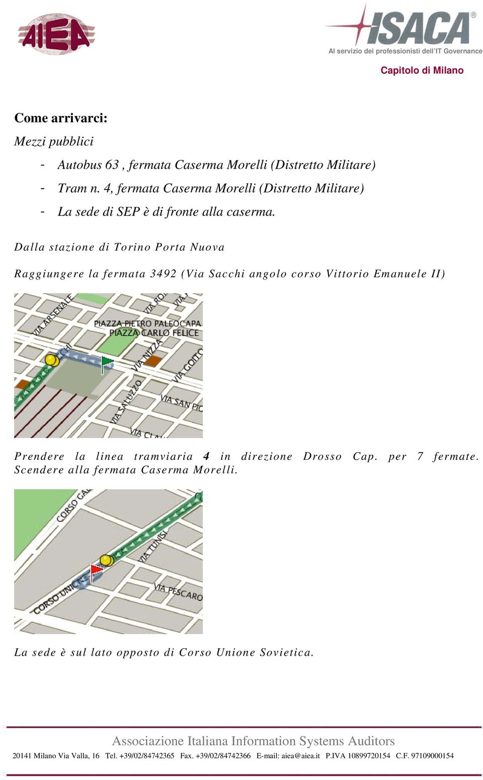 Dalla stazione di Torino Porta Nuova Raggiungere la fermata 3492 (Via Sacchi angolo corso Vittorio Emanuele II)