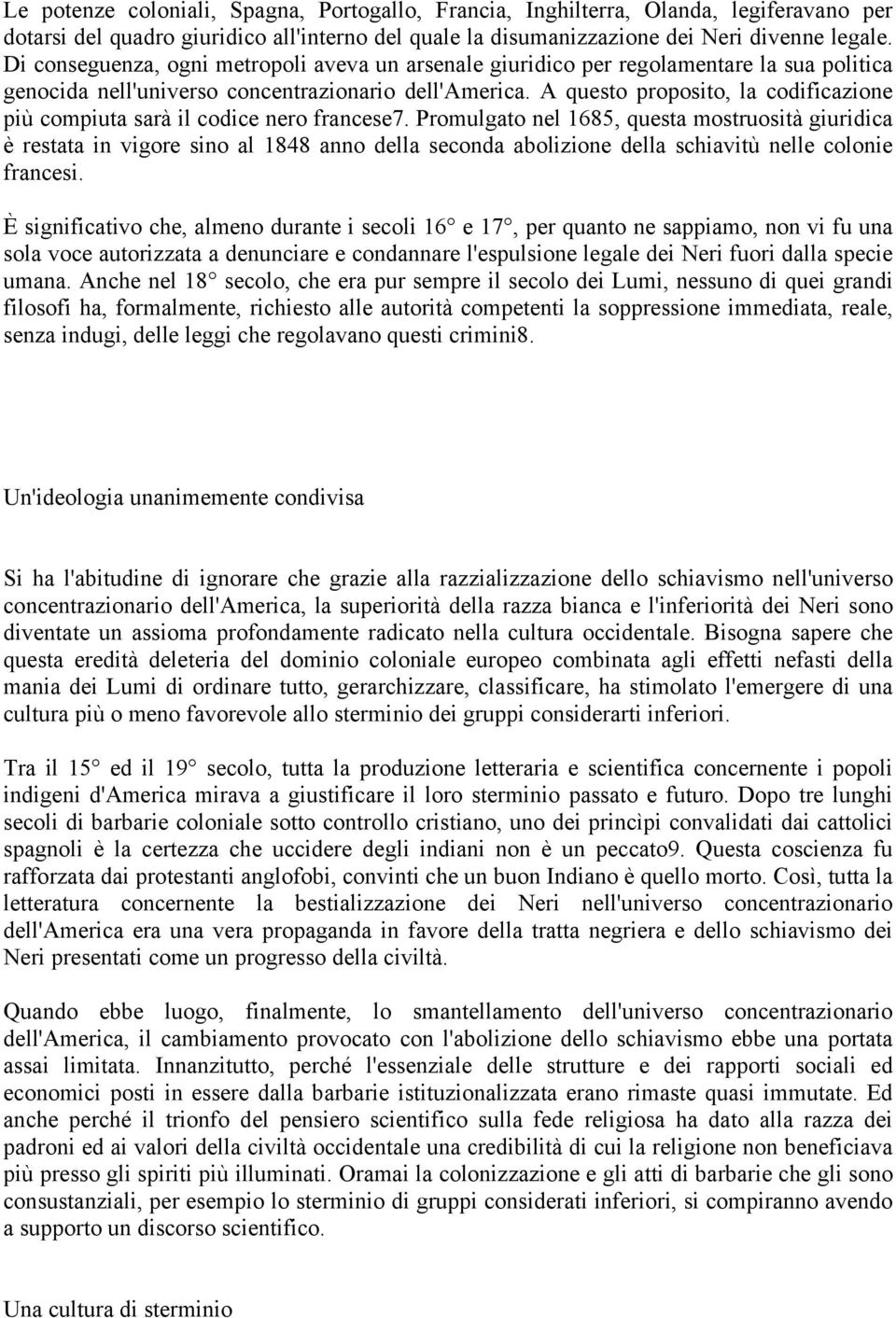 A questo proposito, la codificazione più compiuta sarà il codice nero francese7.